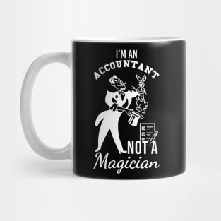 I'm an accountant, not a magician Mug